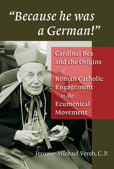 Because he was a German!: Cardinal Bea and the Origins of Roman Catholic Engagement in the Ecumenical Movement