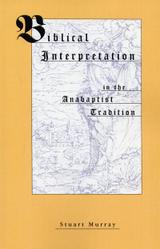 Biblical Interpretation in the Anabaptist Tradition